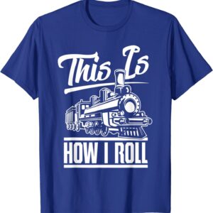 RWRAPS This is How I Roll Train Engineer & Railroad Lovers T-Shirt